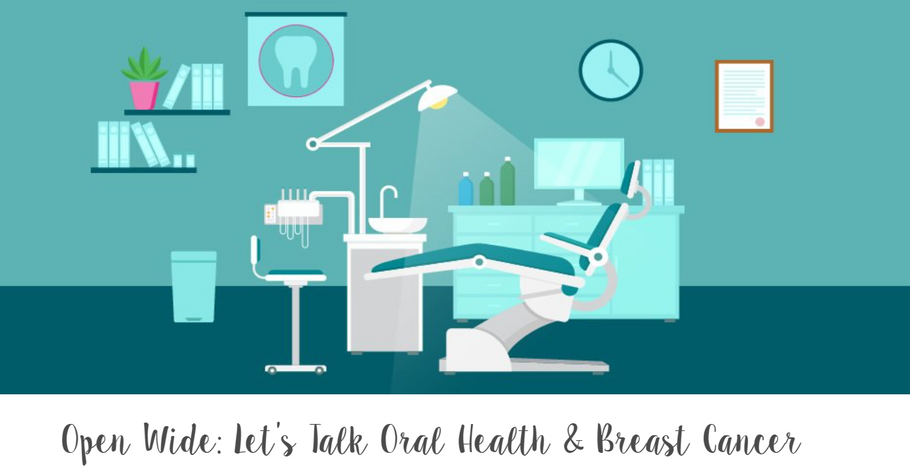 Open Wide: Let’s Talk Oral Health & Breast Cancer