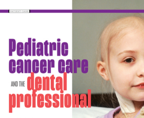 Pediatric Cancer Care and the Dental Professional