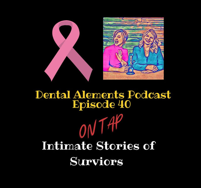 The Stories of Survival and Support-Highlighting Breast Cancer Awareness Month Part 1 on The Dental Alements Podcast