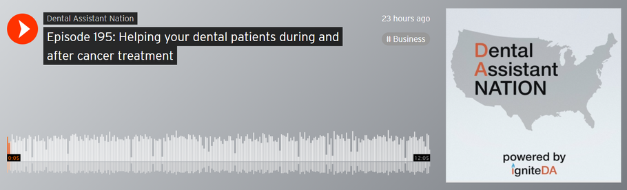 Dental Assistant Nation Podcast Episode 195: Helping your dental patients during and after cancer treatment