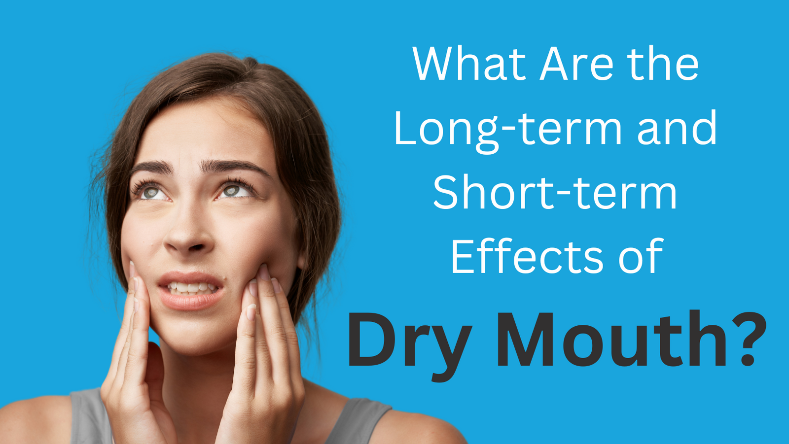 Cancer Patients: What Are the Long-Term & Short-Term Effects of Dry Mouth?