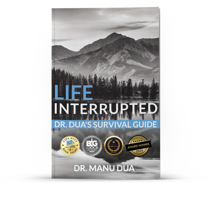 Life Interrupted: Dr. Dua's Survival Guide