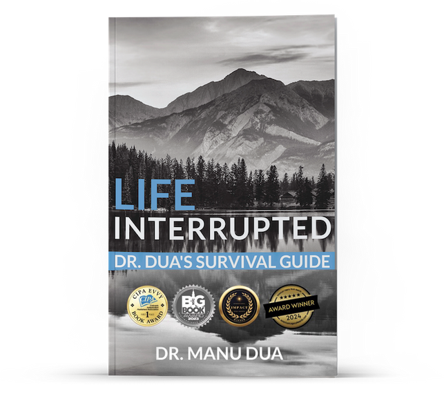Life Interrupted: Dr. Dua's Survival Guide