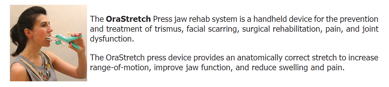 Prevent and Treat Radiation Fibrosis Induced Trismus with the OraStretch Press